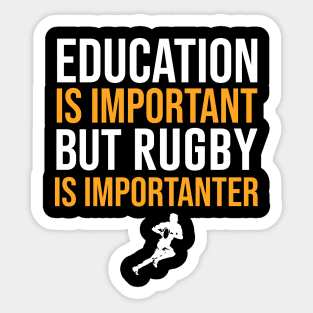 Education Is Important But Rugby Is Importanter Sticker